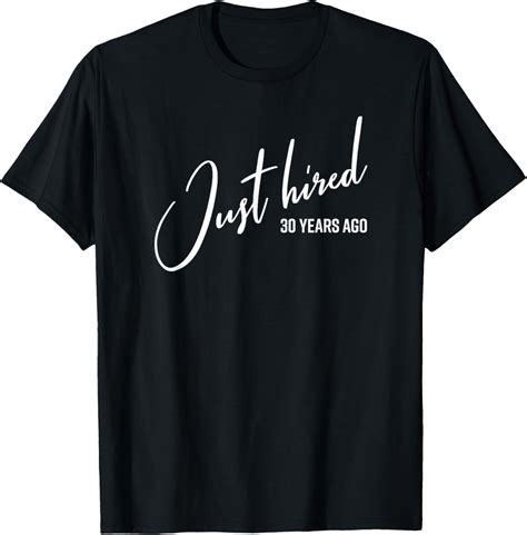 Just Hired 30 Years Ago Funny 30th Work Anniversary Jubilee T Shirt