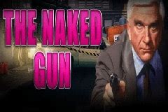 The Naked Gun Slot Play The Demo Online For Free