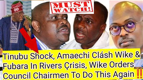 Tinubu Sh Ck Amaechi Cl Sh Wike Fubara In Rivers Risis See Wike