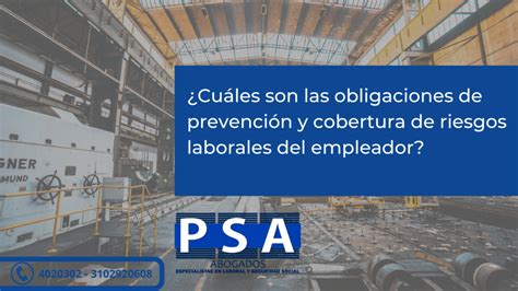 ¿cuáles Son Las Obligaciones De Prevención Y Cobertura De Riesgos Laborales Del Empleador Psa