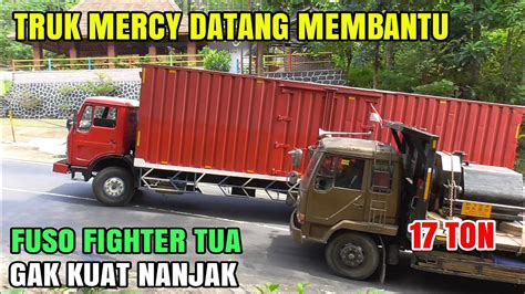 Truk Fuso Fighter Tua Gak Kuat Nanjak Ditarik Truk Mercy Tua Di