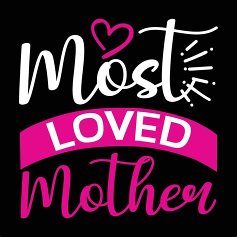 Most Loved Mother Mothers Day T Shirt Print Template Typography