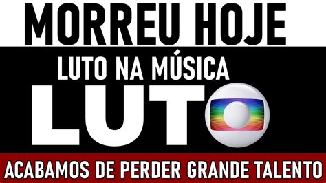 MORREU AGORA POUCO FAMOSO QUERIDO DA MÚSICA LUTO SÓ NOS RESTA SAUDADES