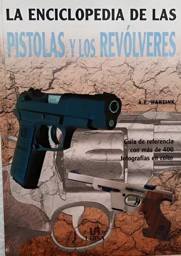 Enciclopedia De Pistolas Y Los Rev Lveres Gu A De Referencia Mercadolibre