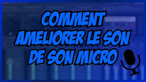 COMMENT BIEN RÉGLER LE SON DE SON MICRO YouTube