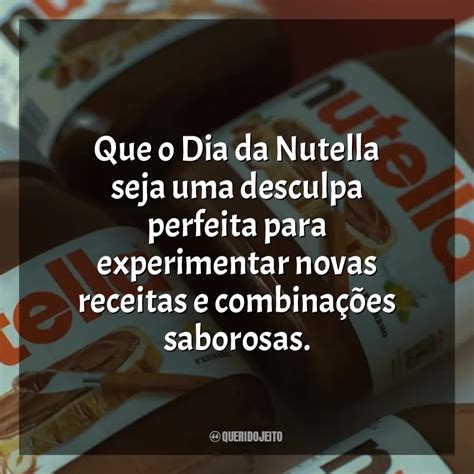 Dia Da Nutella Frases Perfeitas Querido Jeito