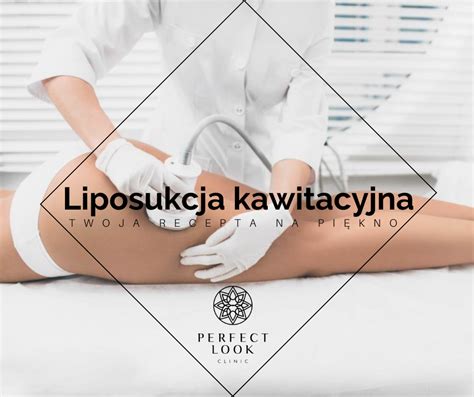 Liposukcja Kawitacyjna I Presoterapia Perfect Look Clinic