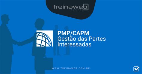 Curso de PMP CAPM Gestão das Partes Interessadas TreinaWeb