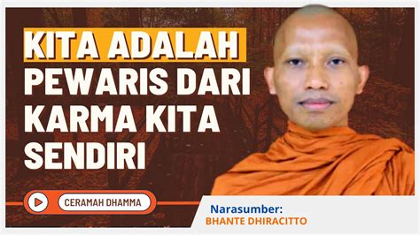 Kita Adalah Pewaris Dari Karma Kita Sendiri Bhante Dhiracitto