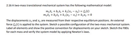 Solved 2 16 A Two Mass Translational Mechanical System Has Chegg