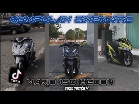 Kumpulan Cinematic Vario 150 Hedon Parah Cinematic Tiktok