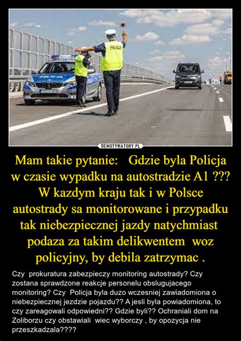 Mam Takie Pytanie Gdzie Byla Policja W Czasie Wypadku Na Autostradzie