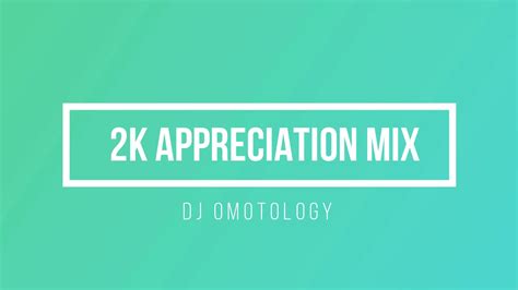 2k Appreciation Mix 2019 By Dj Omotology Youtube