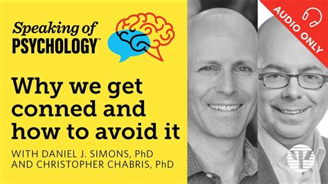 Why We Get Conned With Daniel Simons PhD And Christopher Chabris