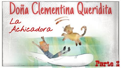 Doña Clementina Queridita La Achicadora Parte 2 tecuentun cuento