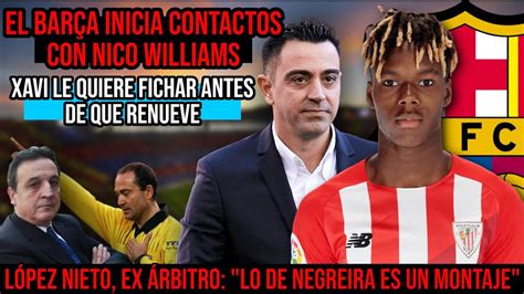 El Bar A Quiere Fichar A Nico Williams L Pez Nieto Lo De Negreira