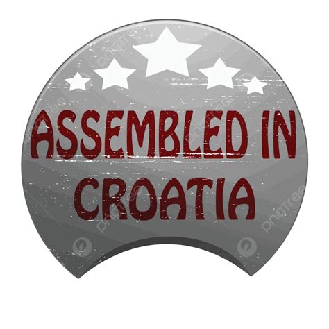 Assembled In Croatia Erect Assemble Grunge Vector Erect Assemble Grunge Png And Vector With