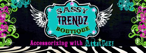 Sassy Trendz Boutique Classy Sassy Fun And Funky Retail Therapy