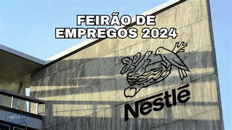 Nestlé anuncia FEIRÃO DE EMPREGOS 2024 mais de 6 mil vagas em todo