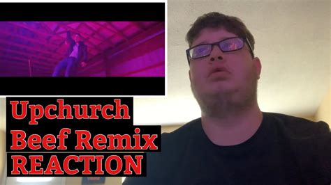 Upchurchbeef Remix Reaction Youtube