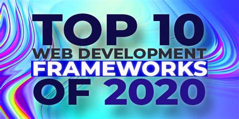 Top 10 Web Development Frameworks Of 2020