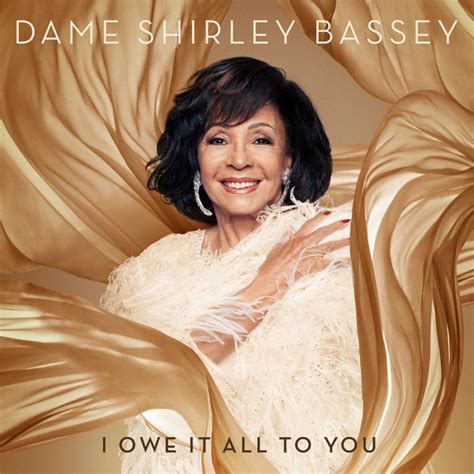 Album Dame Shirley Bassey I Owe It All To You Review An Impressive Way For Her To Finally