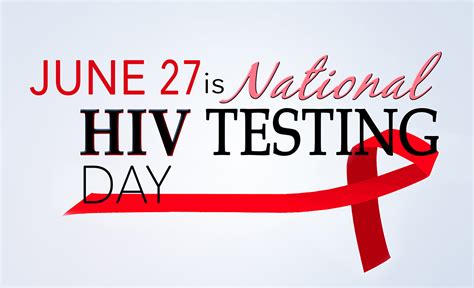 June 27 Is National Hiv Aids Testing Day Get Tested Know Your Status