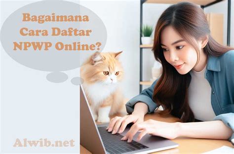 Bagaimana Cara Daftar Npwp Online Dan Syaratnya