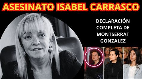 Juicio Isabel Carrasco Declaraci N Ntegra Montserrat Gonzalez Youtube