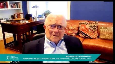 Ambassador Chas Freeman Watson Institute Energy Intelligence Forum 2020 Youtube