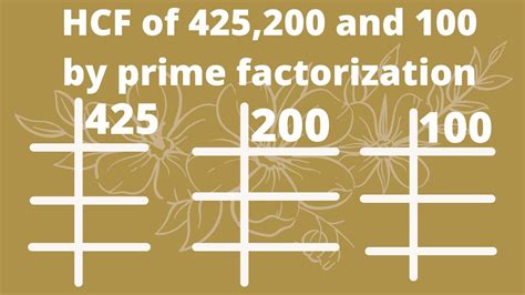 Hcf Of 425 200 And 100 By Prime Factorization Hcf Of 425 200 100