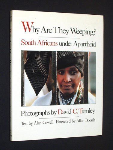 Why Are They Weeping South Africans Under Apartheid By David C