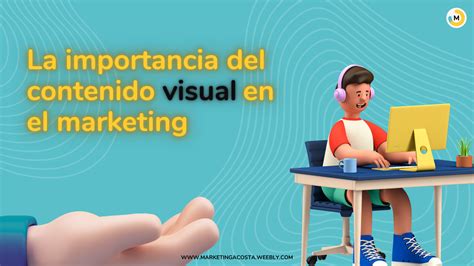 La Importancia Del Contenido Visual En El Marketing Marketing Acosta