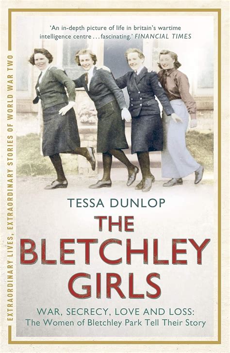 The Bletchley Girls War Secrecy Love And Loss The Women Of