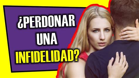 Se Puede Perdonar Una Infidelidad Youtube