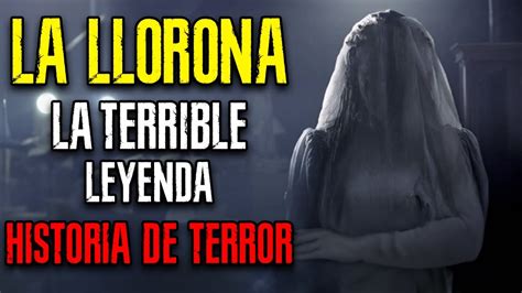 Conoces A La Llorona Es La Historia De Terror Mas Escalofriante Que