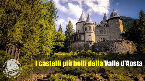 I Castelli Valle D Aosta Pi Belli Da Visitare Nel