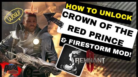 How To Unlock The Crown Of The Red Prince Firestorm Mod Remnant