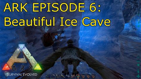 Ark Episode Beautiful Ice Cave The Center Youtube