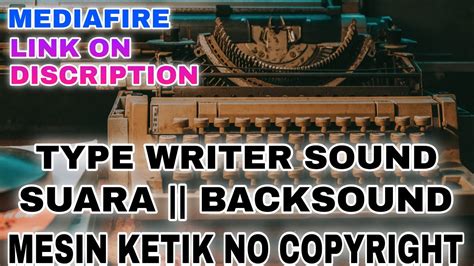 SUARA MESIN KETIK BACKSOUND MESIN KETIK NO COPYRIGHT TYPEWRITER