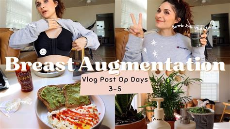 My Breast Augmentation Recovery Vlog Post Op Days 3 5 Youtube