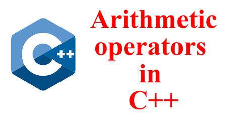 Arithmetic Operators in C++ | Types of Arithmetic operators in C++ - Free Computer Science Tutorial