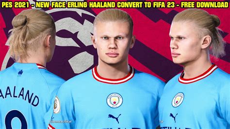 PES 2021 NEW PERFECT FACE ERLING HAALAND CONVERT TO FIFA 23 By