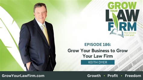 Grow Your Business To Grow Your Law Firm With Keith Dyer Youtube