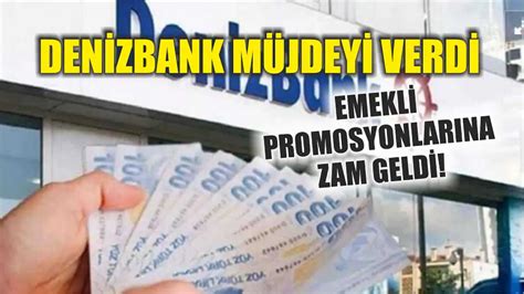 Denizbank M Jdeyi Verdi Emekli Promosyonlar Na Zam Geldi Ekonomi