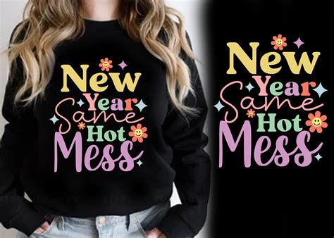 New Year Same Hot Mess Retro Shirt SVG Graphic By Syedafatematujjuhura Creative Fabrica