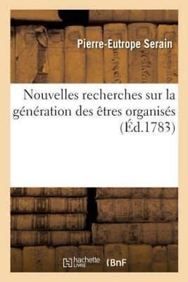 Nouvelles Recherches Sur La G N Ration Des Tres Organis S Et Quelques