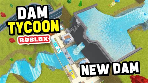 Building A NEW DAM To Create POWER In Roblox Dam Tycoon YouTube