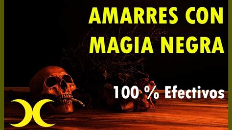 Amarres Con Magia Negra Magia Negra Para El Amor 100 Efectivos