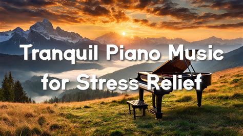 Serenade Of Serenity Tranquil Piano Music For Stress Relief Youtube